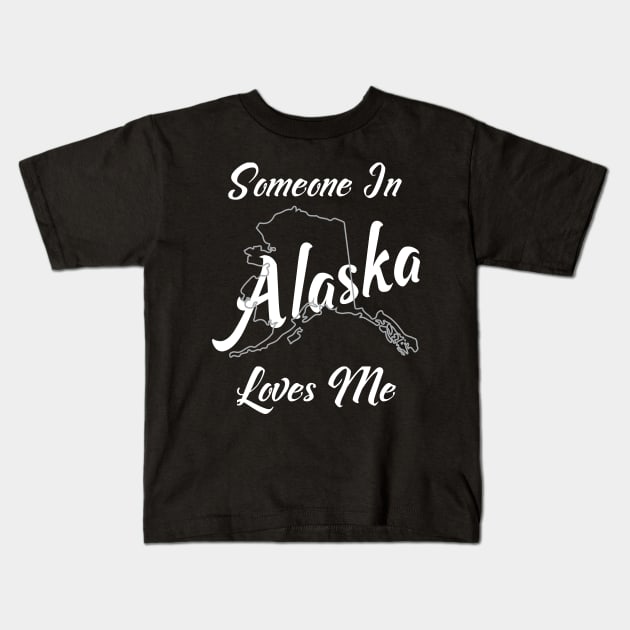 Someone In Alaska Loves Me Kids T-Shirt by jutulen